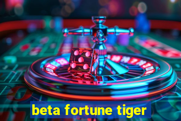 beta fortune tiger